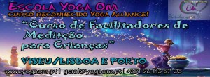 Portugal: Curso de Formação de Professores de MEDITAÇÃO PARA CRIANÇAS Carcavelos / Viseu e Porto Portugal: Curso de Formação de Professores de MEDITAÇÃO PARA CRIANÇAS Carcavelos / Viseu e Porto