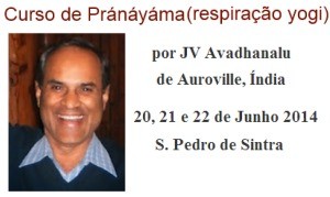 Portugal: Curso de Pránáyáma (respiração yogi) por JV Avadhanalu de Auroville, Índia Portugal: Curso de Pránáyáma (respiração yogi) por JV Avadhanalu de Auroville, Índia