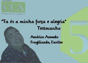Portugal: "TU ÉS A MINHA FORÇA" testemunho de Américo Azevedo Portugal: "TU ÉS A MINHA FORÇA" testemunho de Américo Azevedo