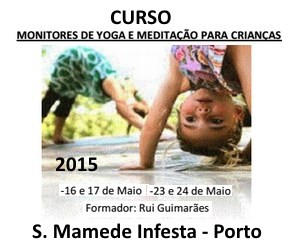 Portugal: Curso de Monitores de Yoga e Meditação Para Crianças com Rui Guimarães Portugal: Curso de Monitores de Yoga e Meditação Para Crianças com Rui Guimarães