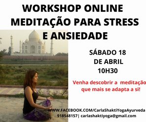 Portugal: Workshop ONLINE Meditação para Gestão de Stress e Ansiedade c/ Carla Shakti
