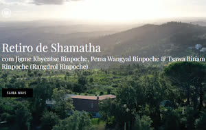 Portugal: Retiro de Shamatha c/ Jigme Khyentse Rinpoche, Pema Wangyal Rinpoche & Rangdrol Rinpoche – Monchique – Algarve