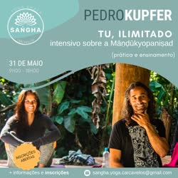 Portugal: TU, ILIMITADO. CURSO INTENSIVO sobre a Mándúkyopanishad – c/ Pedro Kupfer Portugal: TU, ILIMITADO. CURSO INTENSIVO sobre a Mándúkyopanishad – c/ Pedro Kupfer