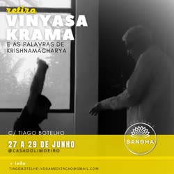 Portugal: VINYASA KRAMA e as palavras de Krishnamacharya – c/ Tiago Botelho Portugal: VINYASA KRAMA e as palavras de Krishnamacharya – c/ Tiago Botelho