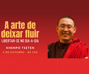 Portugal: A Arte de Deixar Fluir – Libertar-se no dia-a-dia – c/ Khenpo Tseten