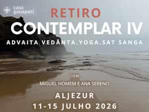 Portugal: Retiro Contemplar IV – Adaita Vedanta – Yoga – Sat Sanga – c/ Miguel Homem, Ana Sereno e Participação de Ganga Mira – Aljezur